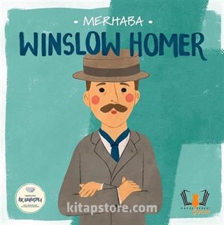 Merhaba Winslow Homer / Sanatçıyla İlk Buluşma