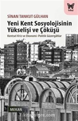 Yeni Kent Sosyolojisinin Yükselişi ve Çöküşü