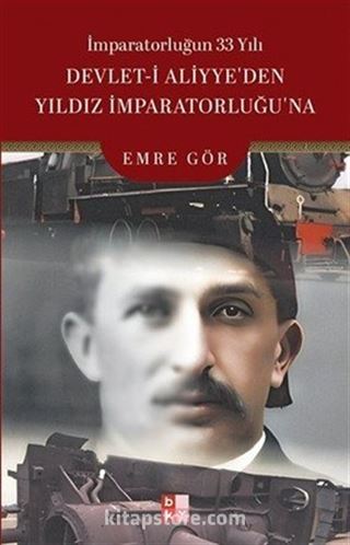 İmparatorluğun 33 Yılı Devlet-i Aliyye'den Yıldız İmparatorluğu'na