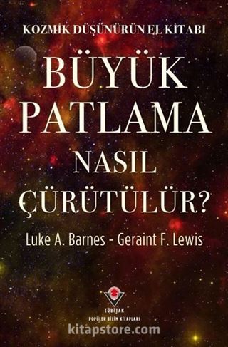 Kozmik Düşünürün El Kitabı - Büyük Patlama Nasıl Çürütülür?