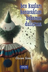Ben Kuşları Konacaktım Babamın Dallarına
