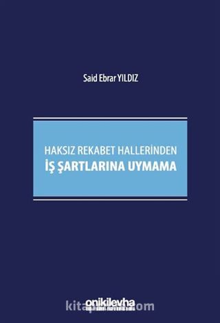 Haksız Rekabet Hallerinden İş Şartlarına Uymama