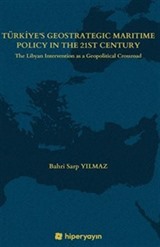 Türkiye's Geostrategic Maritime Policy In The 21st Century - The Libyan Intervention as a Geopolitical Crossroad