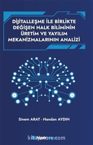 Dijitallaşme İle Birlikte Değişen Halk Biliminin Üretim ve Yayılım Mekanizmalarının Analizi