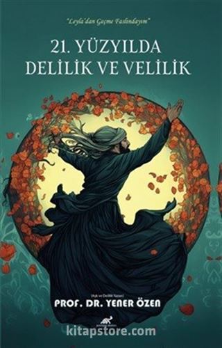 21. Yüzyılda Delilik ve Velilik