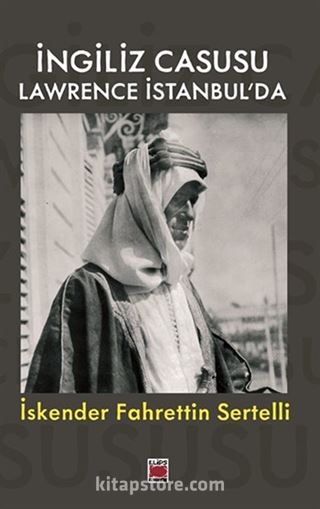 İngiliz Casusu Lawrence İstanbul'da