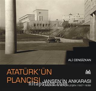 Atatürk'ün Plancısı Jansen'in Ankarası