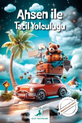 Ahsen ile Tatil Yolculuğu