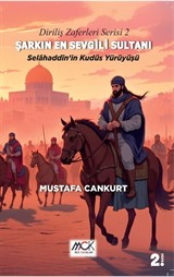 Diriliş Zaferleri Serisi 2 - Şarkın En Sevgili Sultanı Selahaddin'in Kudüs Yürüyüşü