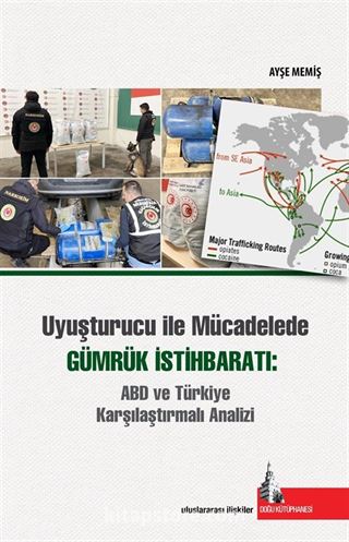 Uyuşturucu ile Mücadelede Gümrük İstihbaratı: ABD ve Türkiye Karşılaştırmalı Analizi