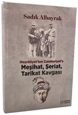 Meşrutiyet'ten Cumhuriyet'e Meşihat, Şeriat, Tarikat Kavgası
