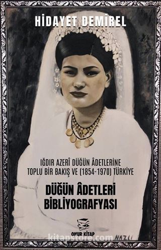 Iğdır Azerî Düğün Âdetlerine Toplu Bir Bakış Ve (1854-1970) Türkiye Düğün Âdetleri Bibliyografyası