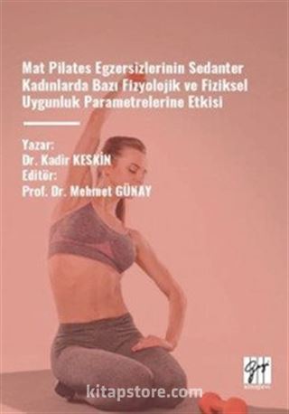 Mat Pilates Egzersizlerinin Sedanter Kadınlarda Bazı Fizyolojik Ve Fiziksel