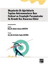 Okçularda Ek Ağırlıklarla Yapılan Antrenmanların Bazı Fiziksel Ve Fizyolojik Parametreler İle Kronik Kas Hasarına Etkisi