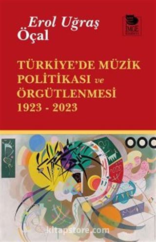 Türkiye'de Müzik Politikası ve Örgütlenmesi 1923- 2023