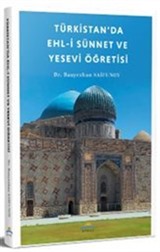 Türkistan'da Ehl-i Sünnet ve Yesevi Öğretisi