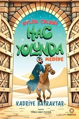 Evliya Çelebi Hac Yolunda / Medine