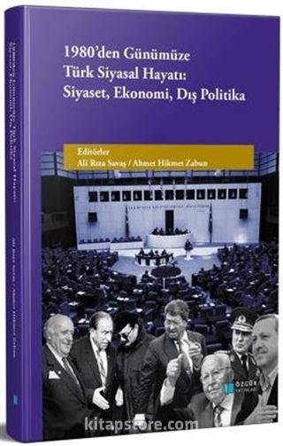 1980'den Günümüze Türk Siyasal Hayatı: Siyaset, Ekonomi, Dış Politika