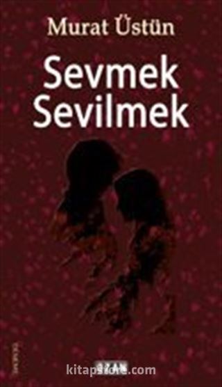 Sevmek Sevilmek