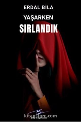 Yaşarken Sırlandık