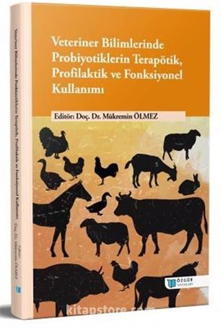Veteriner Bilimlerinde Probiyotiklerin Terapötik, Profilaktik ve Fonksiyonel Kullanımı