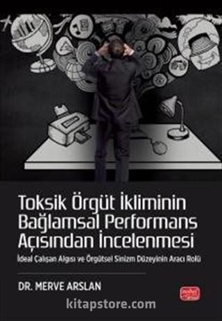 Toksik Örgüt İkliminin Bağlamsal Performans Açısından İncelenmesi