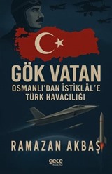 Gök Vatan / Osmanlı'dan İstiklal'e Türk Havacılığı