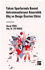 Takım Sporlarında Kuvvet Antrenmanlarının Anaerobik Güç ve Denge Üzerine Etkisi