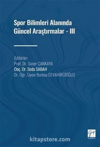 Spor Bilimleri Alanında Güncel Araştırmalar - III