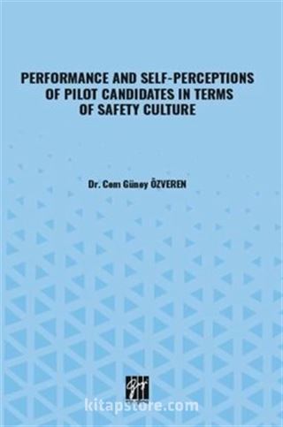 Performance And Self-Perceptions Of Pilot Candidates İn Terms Of Safety Culture