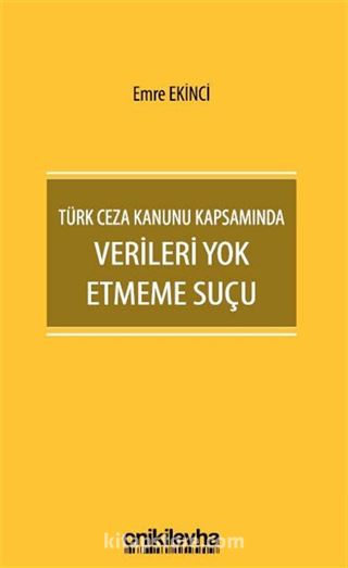 Türk Ceza Kanunu Kapsamında Verileri Yok Etmeme Suçu
