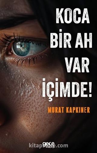 Koca Bir Ah Var İçimde!
