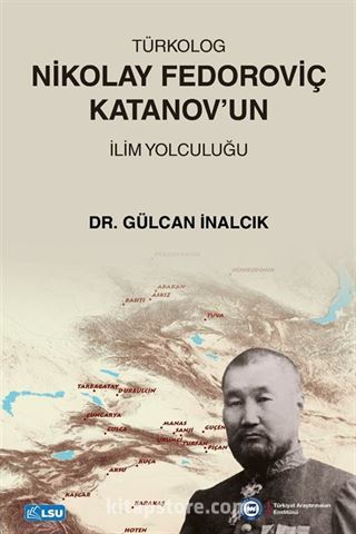 Türkolog Nikolay Fedoroviç Katanov'un İlim Yolculuğu