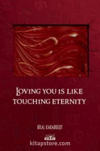 Loving You Is Like Touching Eternity