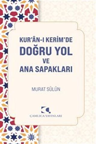 Kur'an-ı Kerim'de Doğru Yol ve Ana Sapakları