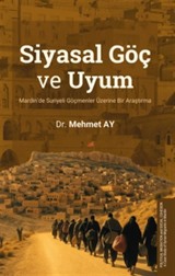 Siyasal Göç ve Uyum Mardin'de Suriyeli Göçmenler Üzerine Bir Araştırma