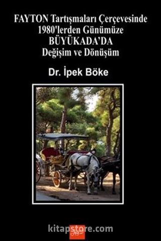 Fayton Tartışmaları Çerçevesinde 1980'lerden Günümüze Büyükada'da Değişim Ve Dönüşüm