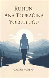 Ruhun Ana Toprağına Yolculuğu