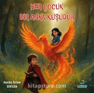 Her Çocuk Bir Anka Kuşudur