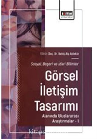 Sosyal, Beşeri ve İdari Bilimler-Görsel İletişim Tasarımı Alanında Uluslararası AraştırmalarI