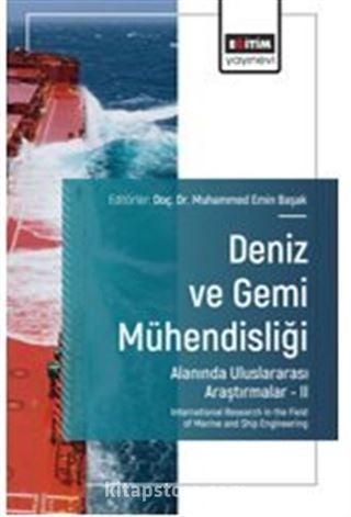 Deniz ve Gemi Mühendisliği Alanında Uluslararası Araştırmalar II / International Research in the Field of Marine and Ship Engineering