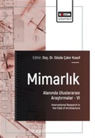 Mimarlık Alanında Uluslararası Araştırmalar VI / International Research in the Field of Architecture