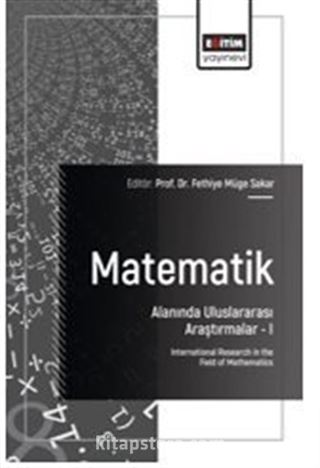 Matematik Alanında Uluslararası Araştırmalar- I / International Research in the Field of Mathematics