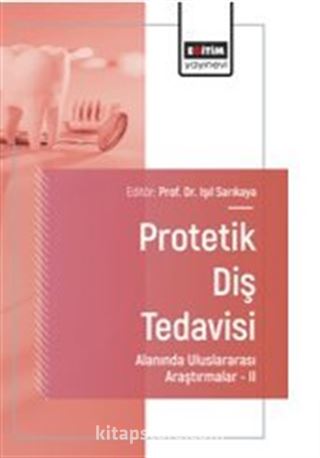 Protetik Diş Tedavisi Alanında Uluslararası Araştırmalar II