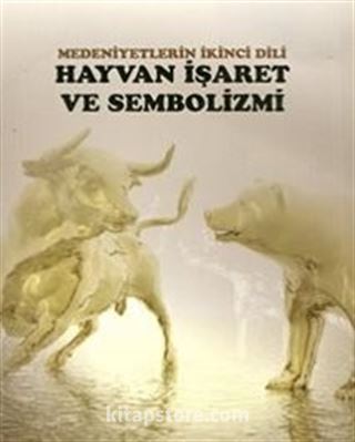Medeniyetlerin İkinci Dili Hayvan İşaret ve Sembolizmi