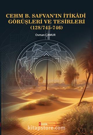 Cehm B. Safvan'ın İtikadî Görüşleri Ve Tesirleri (128/745-746)