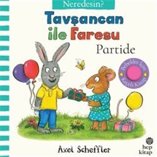 Tavşancan ile Faresu Partide Neredesin? (Keçe Kapakçıklı Kitap)