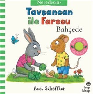 Tavşancan ile Faresu Bahçede Neredesin? (Keçe Kapakçıklı Kitap)