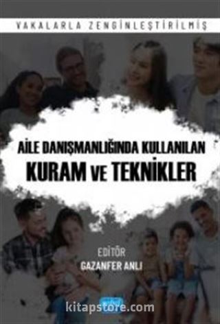 Aile Danışmanlığı Kullanılan Kuram ve Teknikleri - Vakalarla Zenginleştirilmiş