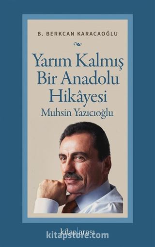 Yarım Kalmış Bir Anadolu Hikayesi Muhsin Yazıcıoğlu